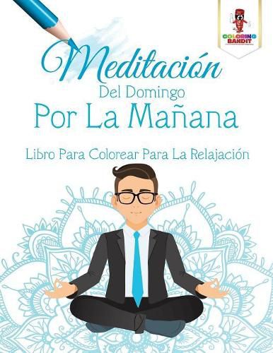 Meditacion Del Domingo Por La Manana: Libro Para Colorear Para La Relajacion