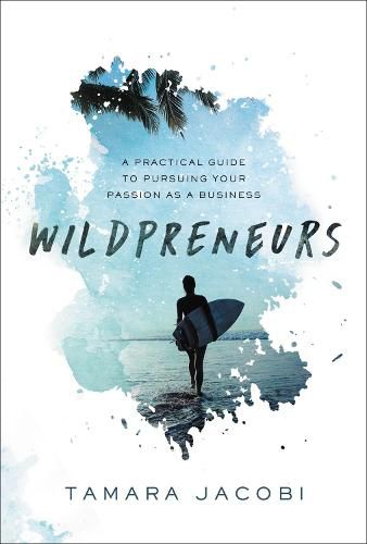 Cover image for Wildpreneurs: A Practical Guide to Pursuing Your Passion as a Business