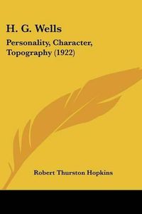 Cover image for H. G. Wells: Personality, Character, Topography (1922)