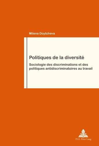 Cover image for Politiques De La Diversitae: Sociologie Des Discriminations Et Des Politiques Antidiscriminatoires Au Travail