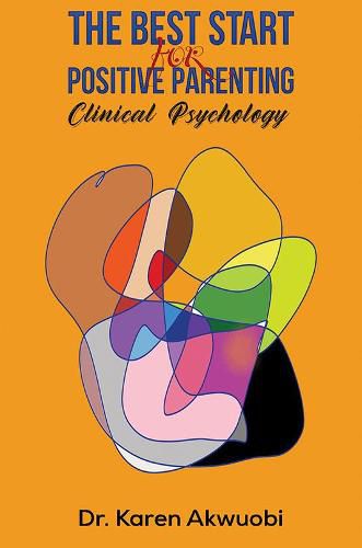 Cover image for The Best Start for Positive Parenting: Clinical Psychology