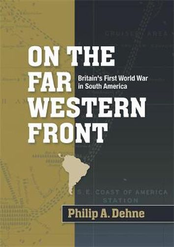 Cover image for On the Far Western Front: Britain's First World War in South America