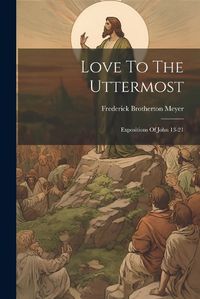 Cover image for Love To The Uttermost