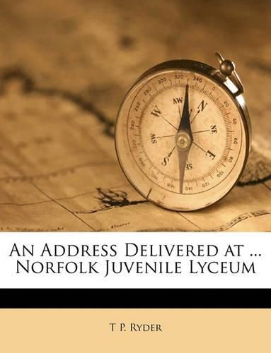 Cover image for An Address Delivered at ... Norfolk Juvenile Lyceum