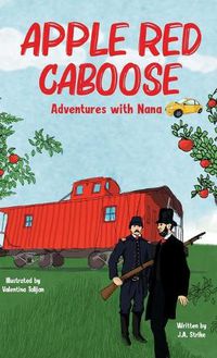 Cover image for Apple Red Caboose: Adventures With Nana