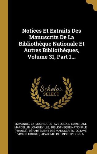 Cover image for Notices Et Extraits Des Manuscrits De La Bibliotheque Nationale Et Autres Bibliotheques, Volume 31, Part 1...