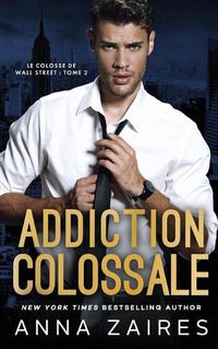 Cover image for Addiction colossale