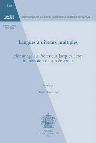 Cover image for Langues a Niveaux Multiples: Hommage Au Professeur Jacques Lerot a L'occasion De Son Emeritat