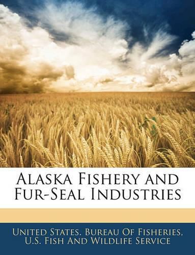 Cover image for Alaska Fishery and Fur-Seal Industries