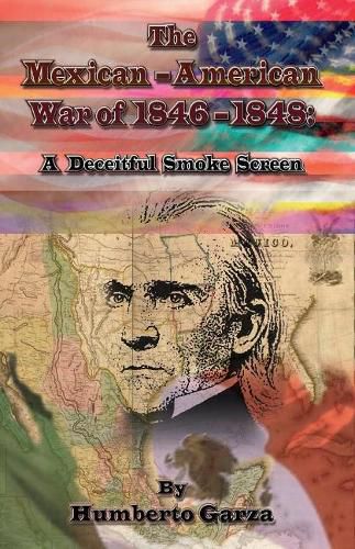 Cover image for The Mexican-American War of 1846-1848: A Deceitful Smoke Screen