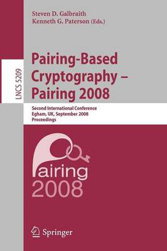 Cover image for Pairing-Based Cryptography - Pairing 2008: Second International Conference, Egham, UK, September 1-3, 2008, Proceedings