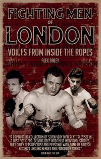 Cover image for Fighting Men of London: Voices from Inside the Ropes