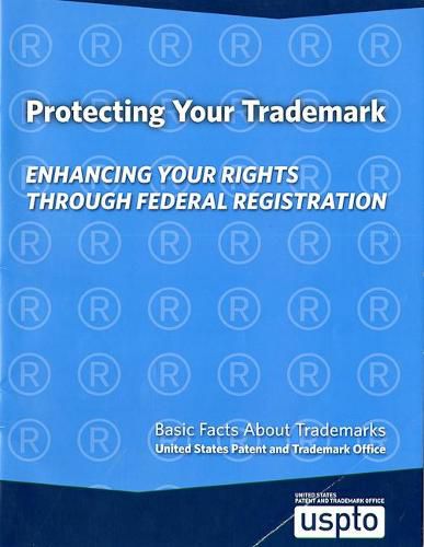 Cover image for Protecting Your Trademark: Enhancing Your Rights Through Federal Registration, Basic Facts about Trademarks: Enhancing Your Rights Through Federal Registration, Basic Facts about Trademarks