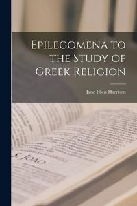 Cover image for Epilegomena to the Study of Greek Religion
