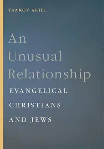 Cover image for An Unusual Relationship: Evangelical Christians and Jews