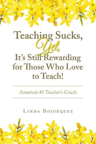 Cover image for Teaching Sucks, Yet, It's Still Rewarding for Those Who Love to Teach!