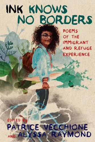 Cover image for Ink Knows No Borders: Poems of the Immigrant and Refugee Experience