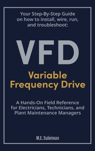 Cover image for Your Step-by-Step Field Guide to Variable Frequency Drives (VFDs)