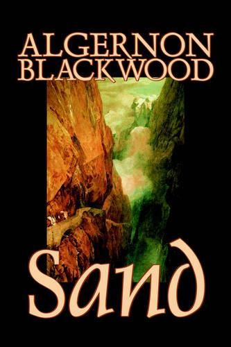 Cover image for Sand by Algernon Blackwood, Fiction, Fantasy, Horror, Fairy Tales, Folk Tales, Legends & Mythology