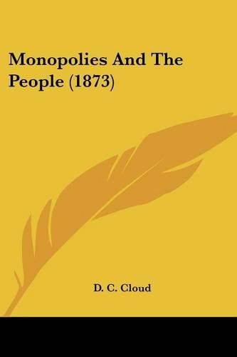 Cover image for Monopolies and the People (1873)