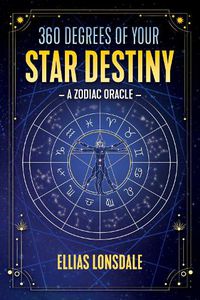 Cover image for 360 Degrees of Your Star Destiny: A Zodiac Oracle