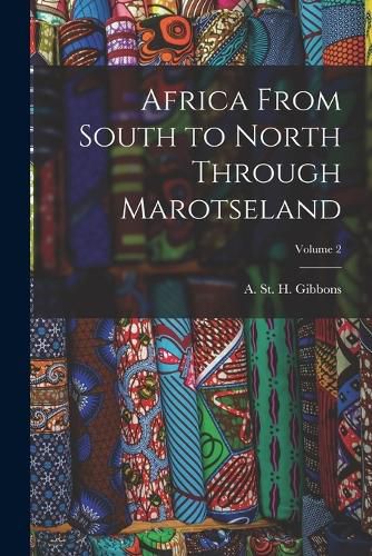 Cover image for Africa From South to North Through Marotseland; Volume 2