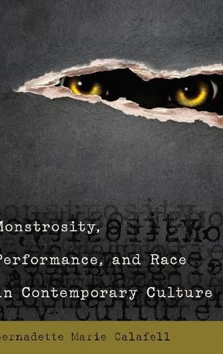 Cover image for Monstrosity, Performance, and Race in Contemporary Culture