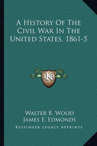 A History of the Civil War in the United States, 1861-5