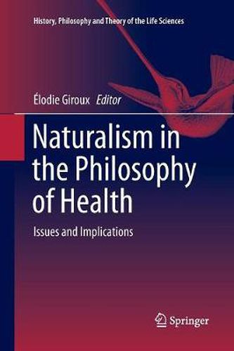 Naturalism in the Philosophy of Health: Issues and Implications