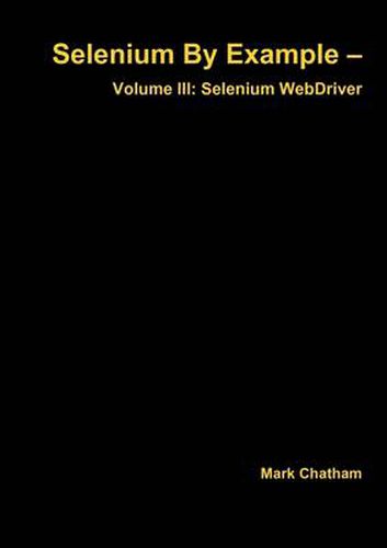 Cover image for Selenium by Example - Volume III: Selenium Webdriver