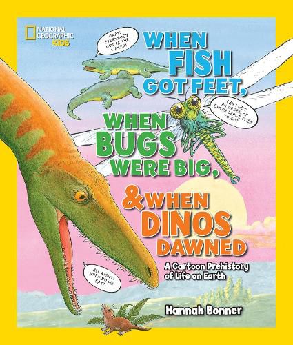 Cover image for When Fish Got Feet, When Bugs Were Big, and When Dinos Dawned: A Cartoon Prehistory of Life on Earth