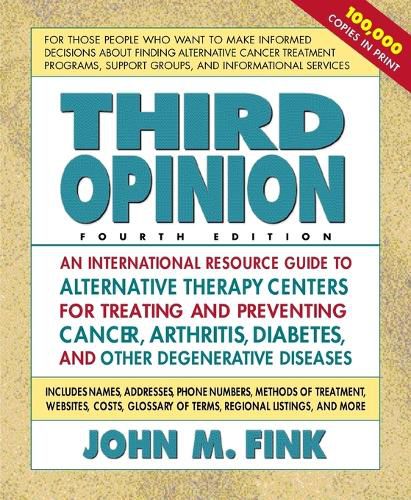 Cover image for Third Opinion: An International Directory to Alternative Therapy Centers for the Treatment and Prevention of Cancer & Other Degenerative Diseases