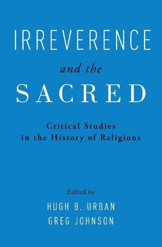 Irreverence and the Sacred: Critical Studies in the History of Religions