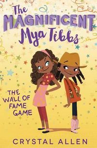 Cover image for The Magnificent Mya Tibbs: The Wall of Fame Game