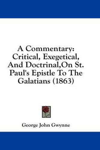 A Commentary: Critical, Exegetical, and Doctrinal, on St. Paul's Epistle to the Galatians (1863)