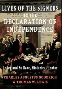 Cover image for Lives of the Signers to the Declaration of Independence (Illustrated): Updated with Index and 80 Rare, Historical Photos