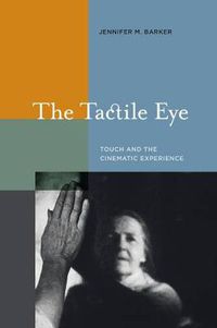 Cover image for The Tactile Eye: Touch and the Cinematic Experience