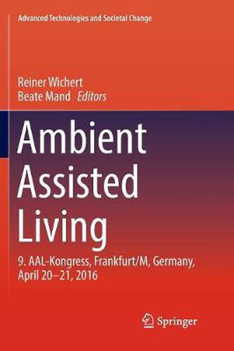 Cover image for Ambient Assisted Living: 9. AAL-Kongress, Frankfurt/M, Germany, April 20 - 21, 2016