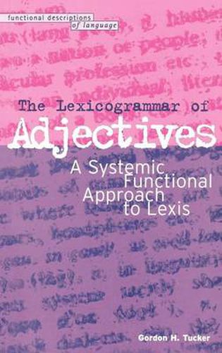 Cover image for The Lexicogrammar of Adjectives: A Systemic Functional Approach to Lexis