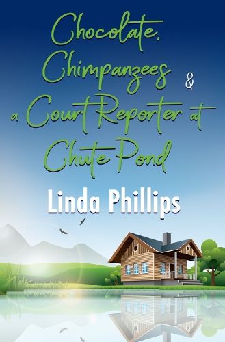 Cover image for Chocolate, Chimpanzees & a Court Reporter at Chute Pond