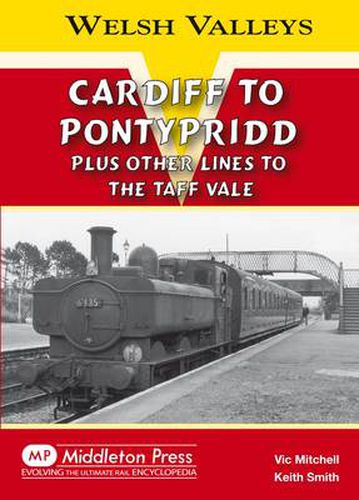 Cover image for Cardiff to Pontypridd: Plus Other Lines to the Taff Vale