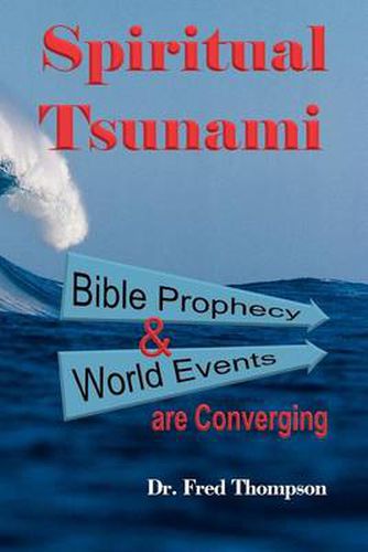 Cover image for Spiritual Tsunami: Biblical Prophecy and World Events are Converging