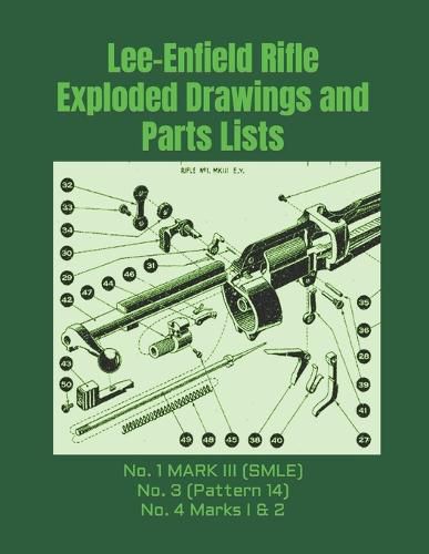 Cover image for Lee-Enfield Rifle Exploded Drawings and Parts Lists: Rifles No. 1 MARK III (SMLE) - No. 3 (Pattern 14) - No. 4 Marks I & 2