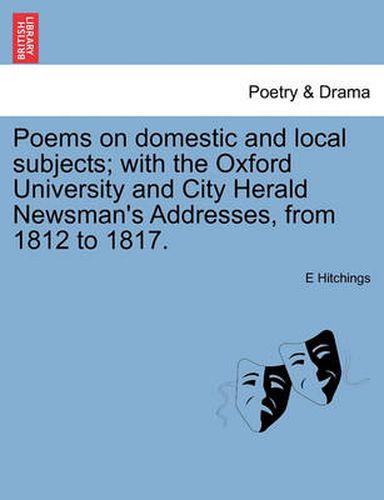 Cover image for Poems on Domestic and Local Subjects; With the Oxford University and City Herald Newsman's Addresses, from 1812 to 1817.