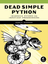 Cover image for Dead Simple Python: Idiomatic Python for the Impatient Programmer
