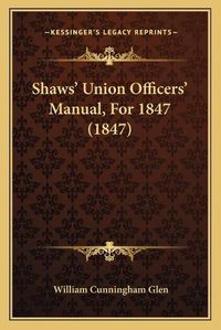 Cover image for Shaws' Union Officers' Manual, for 1847 (1847)