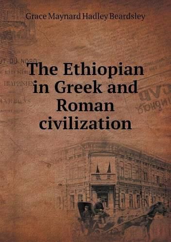 Cover image for The Ethiopian in Greek and Roman civilization