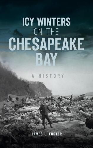 Cover image for Icy Winters on the Chesapeake Bay: A History