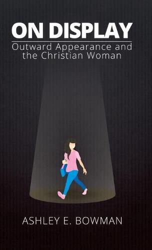 Cover image for On Display: Outward Appearance and the Christian Woman