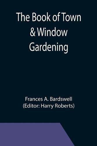 Cover image for The Book of Town & Window Gardening